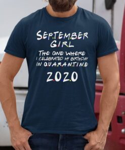 September Girl Celebrated Birthday Quarantine Classic T-Shirts