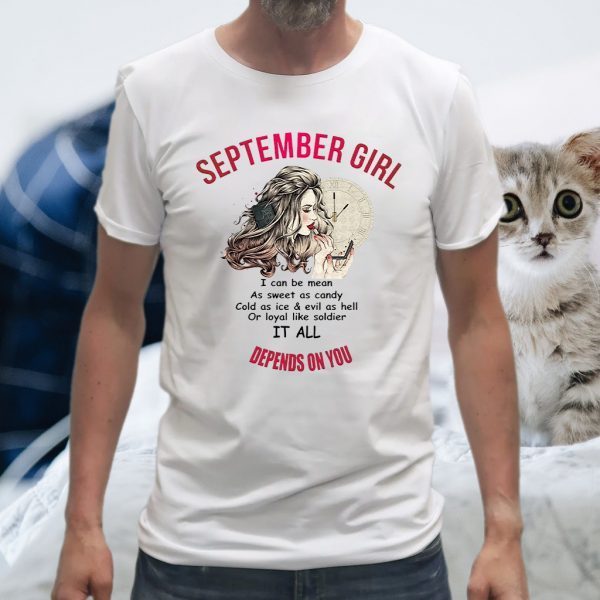 September Girl I Can Be Mean As Sweet As Candy It All Depends On You T-Shirt