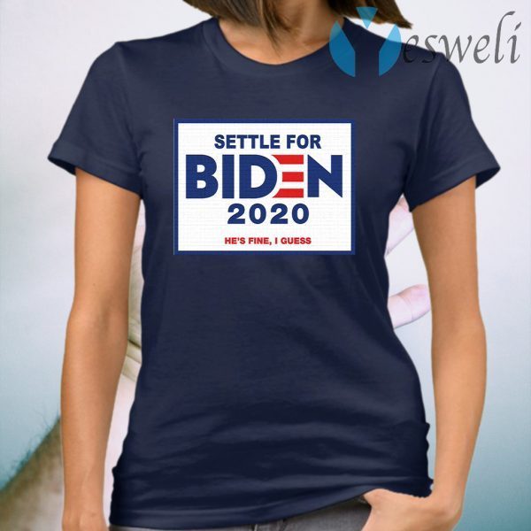 Settle For Biden T-Shirts