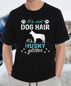 Siberian Husky Shirt It's Not Dog Hai T-Shirts