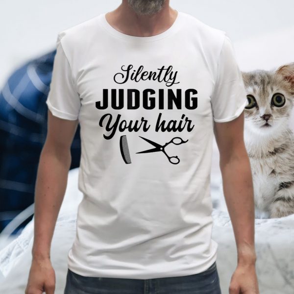 Silently Judging Your Hair Funny Barber Hairstylist Gift T-Shirt