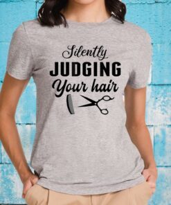 Silently Judging Your Hair Funny Barber Hairstylist Gift T-Shirts