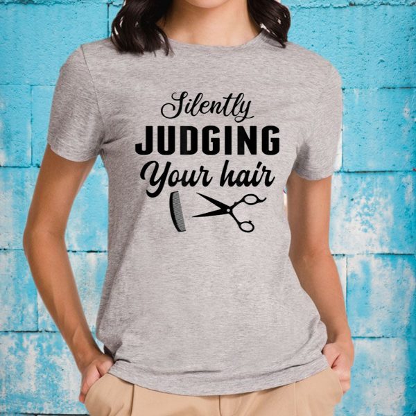 Silently Judging Your Hair Funny Barber Hairstylist Gift T-Shirts