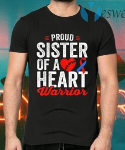 Sister Of A Heart Warrior Chd Congenital Heart Awareness T-Shirt