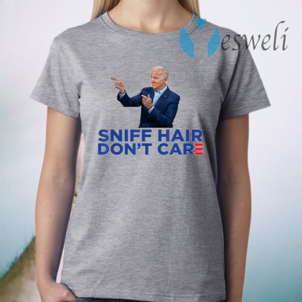 Sniff Hair Don’t Care – Funny Creepy Awkward Joe Biden Meme T-Shirt