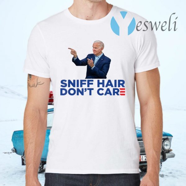 Sniff Hair Don’t Care – Funny Creepy Awkward Joe Biden Meme T-Shirts