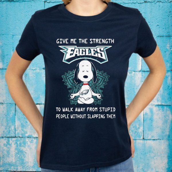 Snoopy Yoga Give me the strength Philadelphia Eagles to walk away from stupid people without slapping them T-Shirt