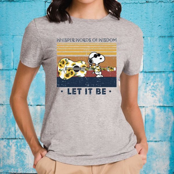 Snoopy whisper words of wisdom let it be T-Shirts