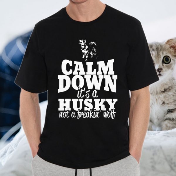 SnowDogTees Calm down it's a Husky T-Shirt