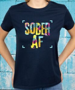 Sobriety Gift 12 Step Program Gift Sober Af T-Shirts