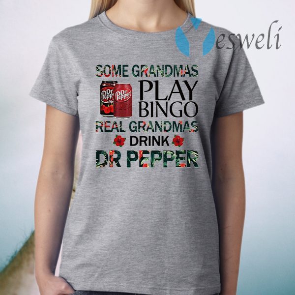 Some grandmas play bingo real grandmas drink Dr Pepper T-Shirt