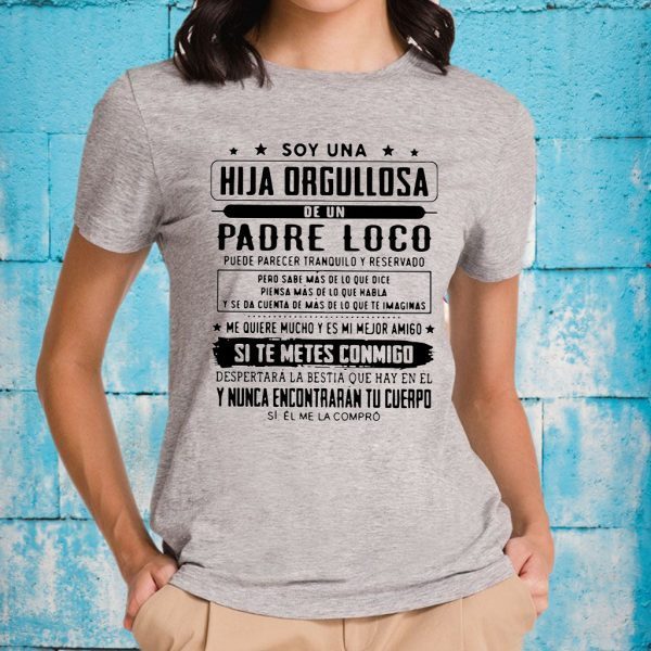 Soy Una Hija Orgullosa De Un Padre Loco T-Shirts