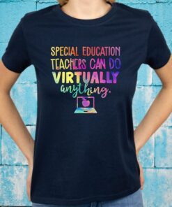 Special Education Teachers Can Do Virtually Anything T-Shirt