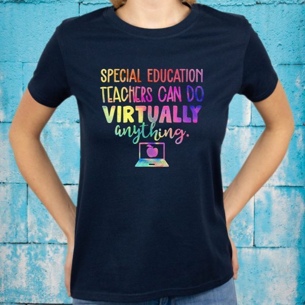 Special Education Teachers Can Do Virtually Anything T-Shirt