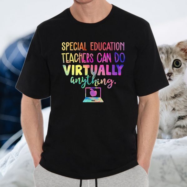 Special Education Teachers Can Do Virtually Anything T-Shirts