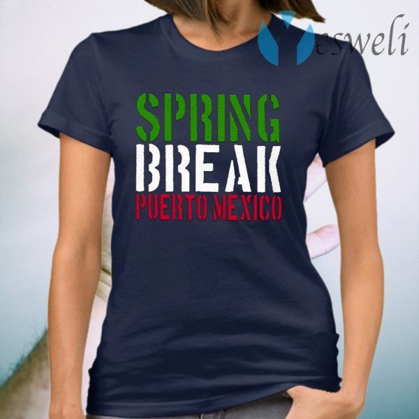 Spring Break Puerto Mexico T-Shirt