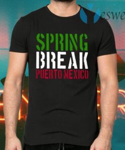 Spring Break Puerto Mexico T-Shirts