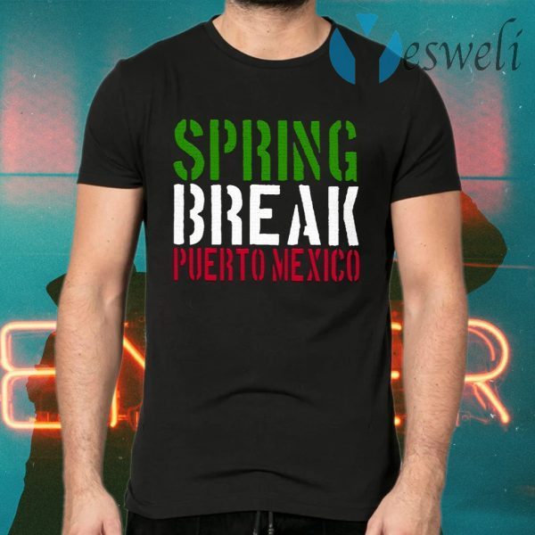 Spring Break Puerto Mexico T-Shirts