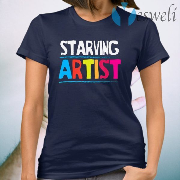 Starving Artist Funny Art School Student Painter T-Shirt