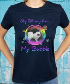 Stay 6Ft Away From My Bubble Samoyed Dog T-Shirt