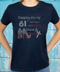 Stepping Into My 61St Birthday With God Christian Gift T-Shirts