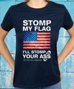 Stomp My Flag I’ll Stomp Your Ass Vir Patriotic American T-Shirts