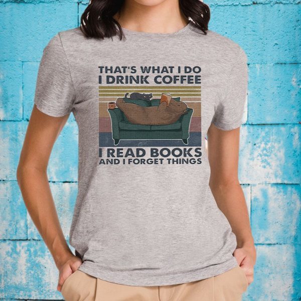 That's What I Do I Drink Coffee I Read Books And I Forget Things Bear Vintage T-Shirt