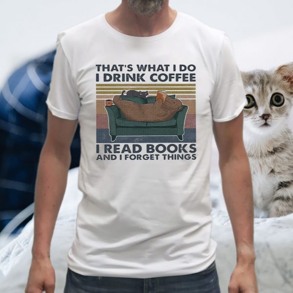 That's What I Do I Drink Coffee I Read Books And I Forget Things Bear Vintage T-Shirts