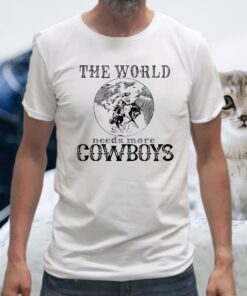 The World Needs More Cowboys T-Shirt