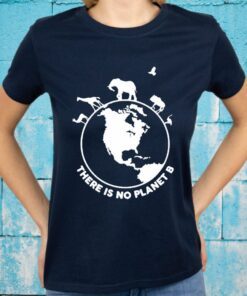 There Is No Planet B Wild Animals T-Shirts