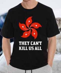 They Cant Kill Us All Hong Kong Flag T-Shirts