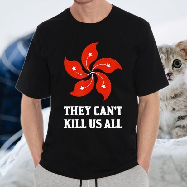 They Cant Kill Us All Hong Kong Flag T-Shirts