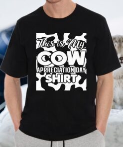This Is My Cow Appreciation Day T-Shirts