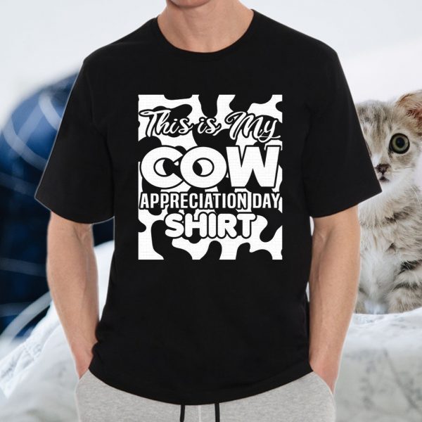 This Is My Cow Appreciation Day T-Shirts