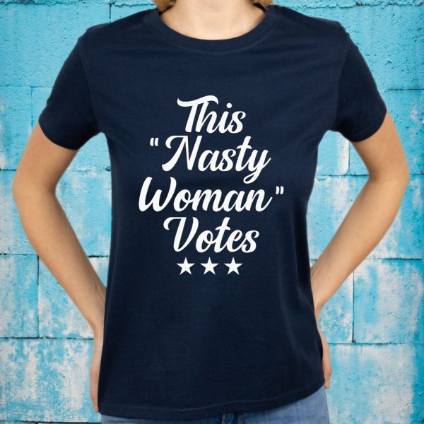 This Nasty Woman Votes Election Vote T-Shirt