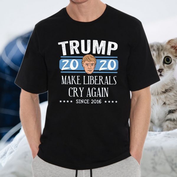 Trump 2020 Make Liberals Cry Again Since 2016 T-Shirt