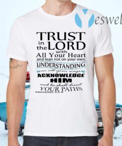 Trust In the Lord With All Your Heart Proverbs 35-6 T-Shirt