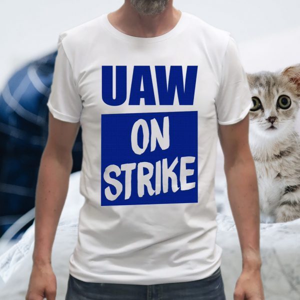 Uaw On Strike T-Shirts