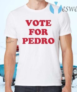 Vote For Pedro T-Shirts