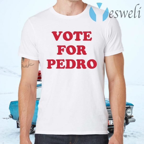 Vote For Pedro T-Shirts
