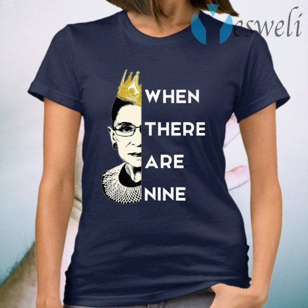 WHEN THERE ARE NINE Notorious RBG RIP 1933 2020 T-Shirts