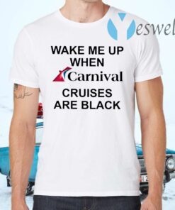 Wake Me Up When Carnival Cruises Are Black T-Shirts