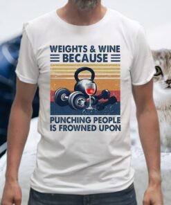 Weights and Wine because punching people is frowned upon vintage T-Shirts