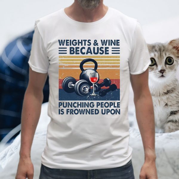 Weights and Wine because punching people is frowned upon vintage T-Shirts