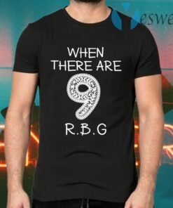 When There Are 9 RBG T-Shirts