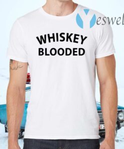 Whiskey Blooded T-Shirts