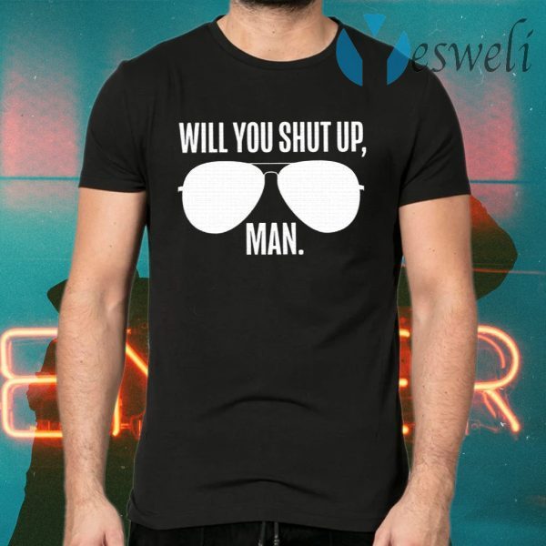 Will You Shut Up Man Lincolnproject T-Shirts