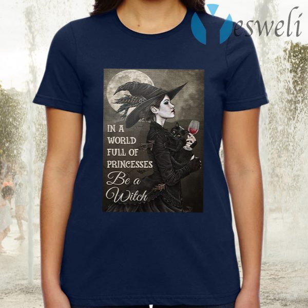 Wine in a world full of princesses be a witch TShirts