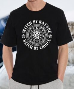 Witch By Nature Bitch By Choice Wiccan Symbol T-Shirt