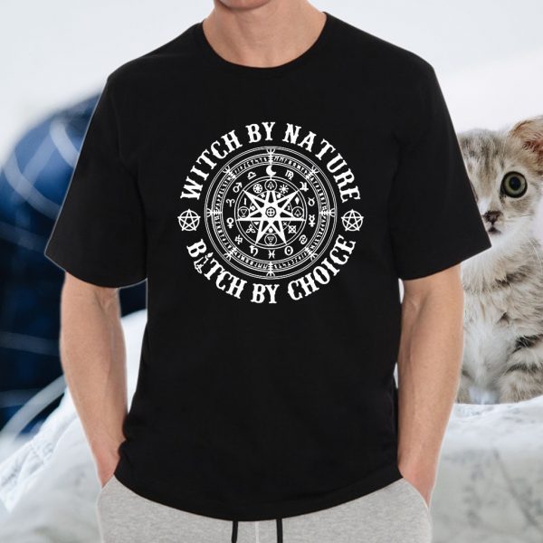 Witch By Nature Bitch By Choice Wiccan Symbol T-Shirt